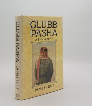 Item #175961 GLUBB PASHA A Biography. LUNT James