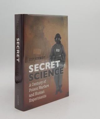 SECRET SCIENCE A Century of Poison Warfare and Human Experiments. SCHMIDT Ulf.