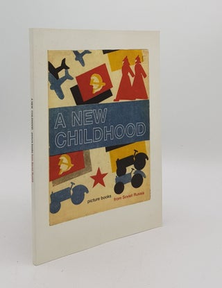 Item #176039 A NEW CHILDHOOD Pictures from Soviet Russia An Exhibition of Works from the Sasha...