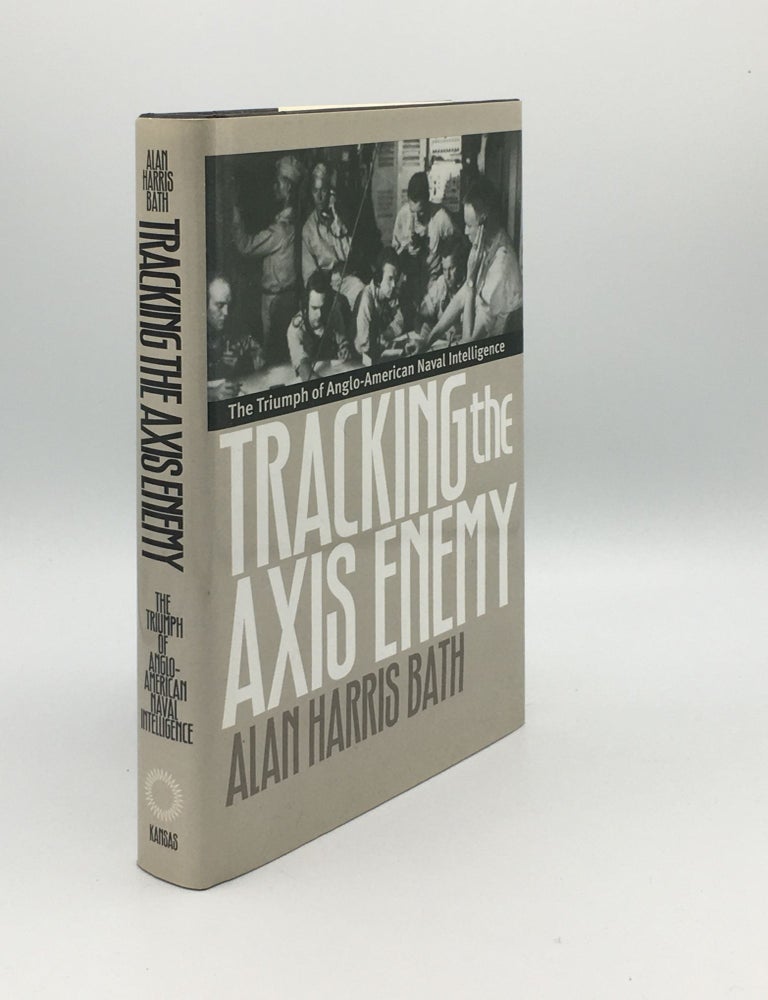 Item #176064 TRACKING THE AXIS ENEMY The Triumph of Anglo-American Naval Intelligence. BATH Alan Harris.