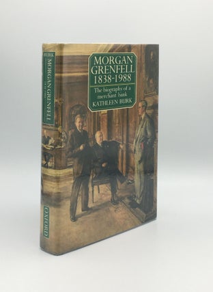 Item #176067 MORGAN GRENFELL 1838-1988 The Biography of a Merchant Bank. BURK Kathleen