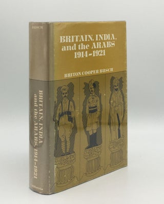 Item #176068 BRITAIN INDIA AND THE ARABS 1914-1921. BUSCH Briton Cooper