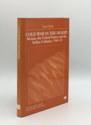 Item #176098 COLD WAR IN THE DESERT Britain the United States and the Italian Colonies 1945-52....