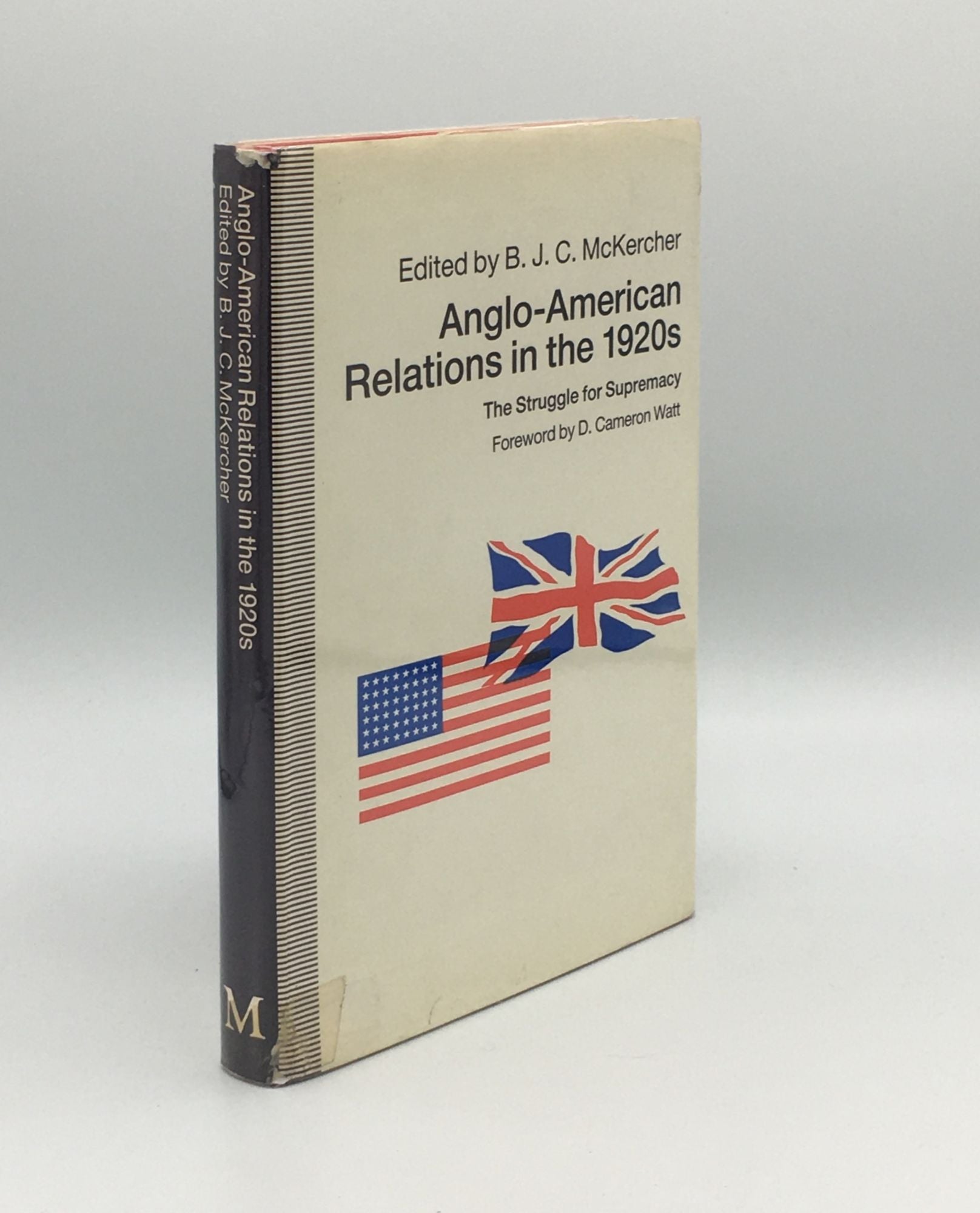 McKERCHER B.J.C. - Anglo-American Relations in the 1920s the Struggle for Supremacy