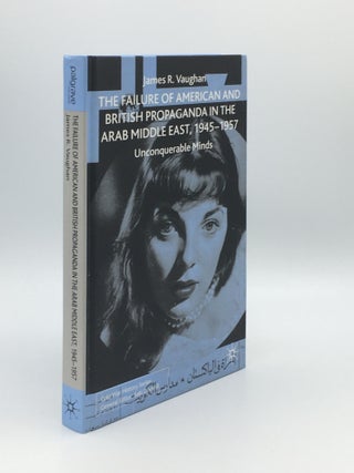 Item #176132 THE FAILURE OF AMERICAN AND BRITISH PROPAGANDA IN THE MIDDLE EAST 1945-1957...
