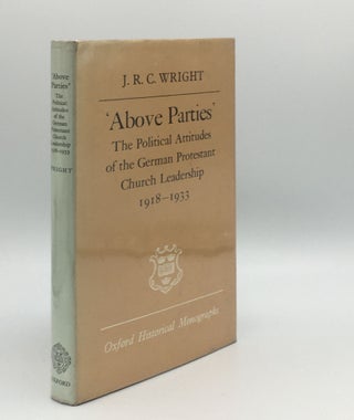 Item #176139 ABOVE PARTIES The Political Attitudes of the German Protestant Church Leadership...