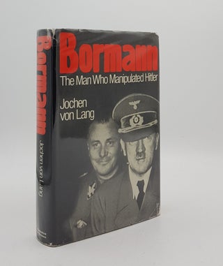 Item #176165 BORMANN The Man Who Manipulated Hitler. LANG Jochen von