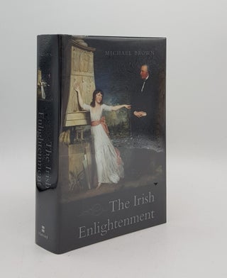 Item #176318 THE IRISH ENLIGHTENMENT. BROWN Michael