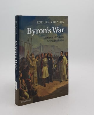 Item #176376 BYRON'S WAR Romantic Rebellion Greek Revolution. BEATON Roderick