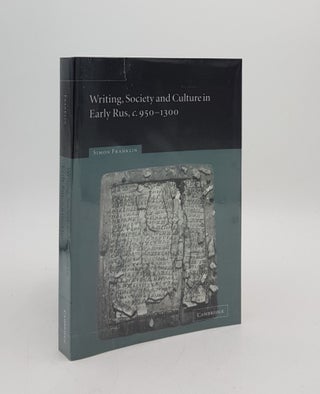 Item #176378 WRITING SOCIETY AND CULTURE IN EARLY RUS c. 950-1300. FRANKLIN Simon