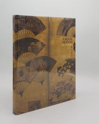 Item #176385 A BOOK OF FANS Ogi No Soshi. MOSTOW Joshua M. HONCOOPOVA Helena, YASUHARA Makoto