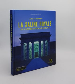 Item #176395 LA SALINE ROYALE DE CLAUDE-NICOLAS LEDOUX Arc-et-Senans. MASSOUNIE Dominique
