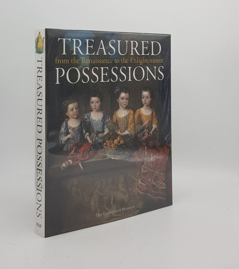 Item #176524 TREASURED POSSESSIONS From the Renaissance to the Enlightenment. CALARESU Melissa AVERY Victoria, LAVEN Mary.