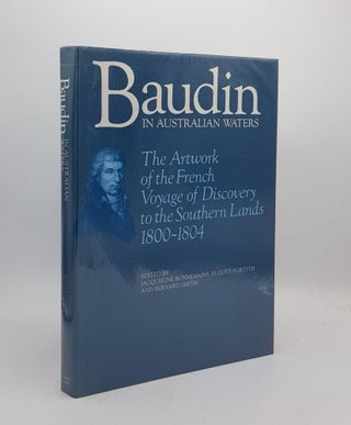 Item #176529 BAUDIN IN AUSTRALIAN WATERS The Artwork of the French Voyage of Discovery to the...