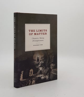 Item #176541 THE LIMITS OF MATTER Chemistry Mining and Enlightenment. FORS Hjalmar