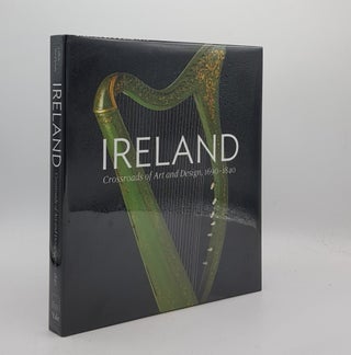 Item #176556 IRELAND Crossroads of Art and Design 1690-1840. MONKHOUSE Christopher LAFFAN...