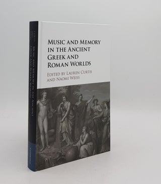 Item #176625 MUSIC AND MEMORY IN THE ANCIENT GREEK AND ROMAN WORLDS. WEISS Naomi CURTIS Lauren
