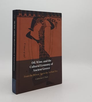 Item #176628 OIL WINE AND THE CULTURAL ECONOMY OF ANCIENT GREECE From the Bronze Age to the...