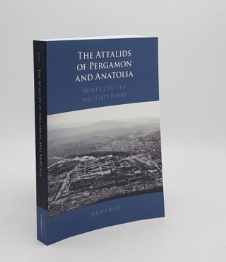 Item #176630 THE ATTALIDS OF PERGAMON AND ANATOLIA Money Culture and State Power. KAYE Noah