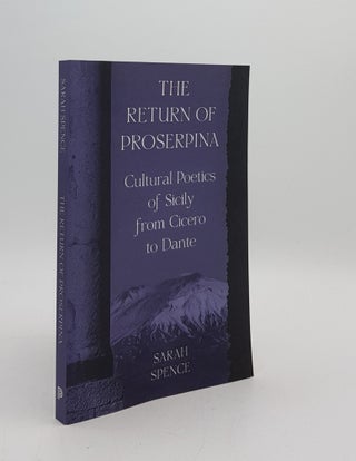 Item #176632 THE RETURN OF PROSERPINA Cultural Poetics of Sicily from Cicero to Dante. SPENCE Sarah
