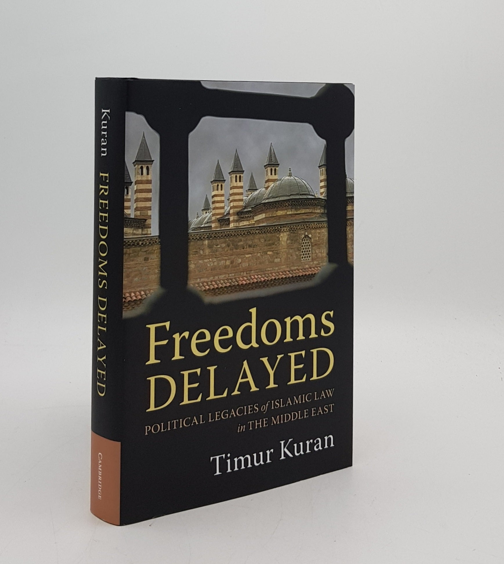 KURAN Timur - Freedoms Delayed Political Legacies of Islamic Law in the Middle East