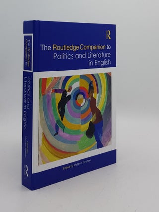 THE ROUTLEDGE COMPANION TO POLITICS AND LITERATURE IN ENGLISH. STRATTON Matthew.