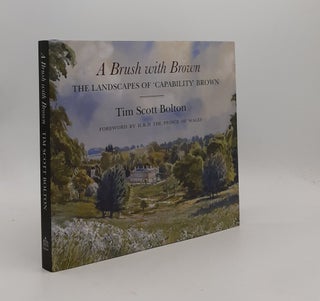 Item #176813 A BRUSH WITH BROWN The Landscapes of Capability Brown. SCOTT BOLTON Tim