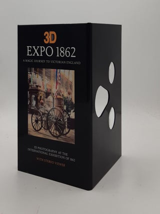 3D EXPO 1862 A Magic Journey to Victorian England 3D Photography at the International Exhibition of 1862.