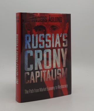 Item #176935 RUSSIA'S CRONY CAPITALISM The Path from Market Economy to Kleptocracy. ASLUND Anders