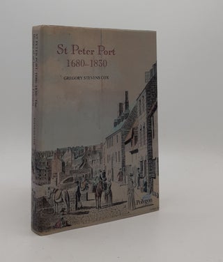 Item #176949 ST PETER PORT 1680-1830 The History of an International Entrepôt. COX Gregory Stevens