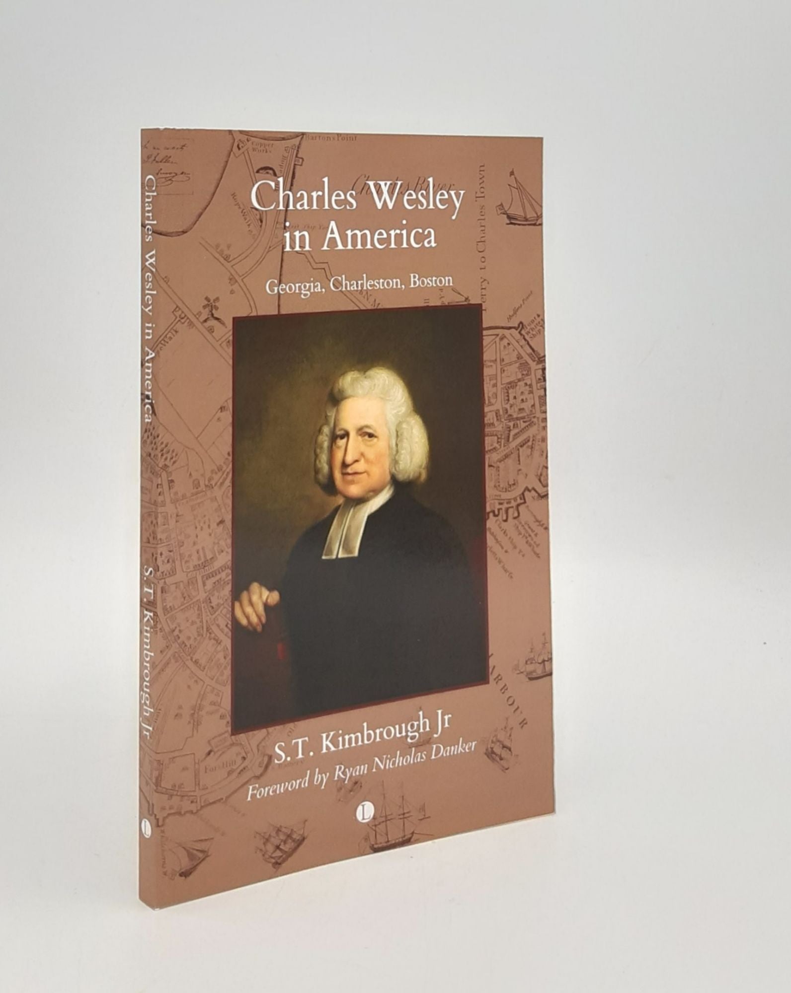 KIMBROUGH S.T. - Charles Wesley in America Georgia Charleston Boston