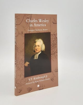 Item #177038 CHARLES WESLEY IN AMERICA Georgia Charleston Boston. KIMBROUGH S. T