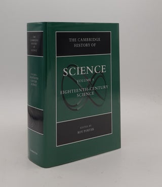 Item #177058 THE CAMBRIDGE HISTORY OF SCIENCE Volume 4 Eighteenth Century Science. PORTER Roy