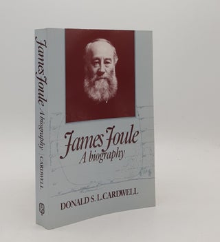 Item #177082 JAMES JOULE A Biography. CARDWELL Donald S. L