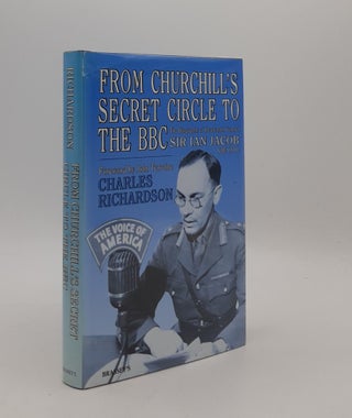 Item #177106 FROM CHURCHILL'S SECRET CIRCLE TO THE BBC The Biography of Lieutenant General Sir...