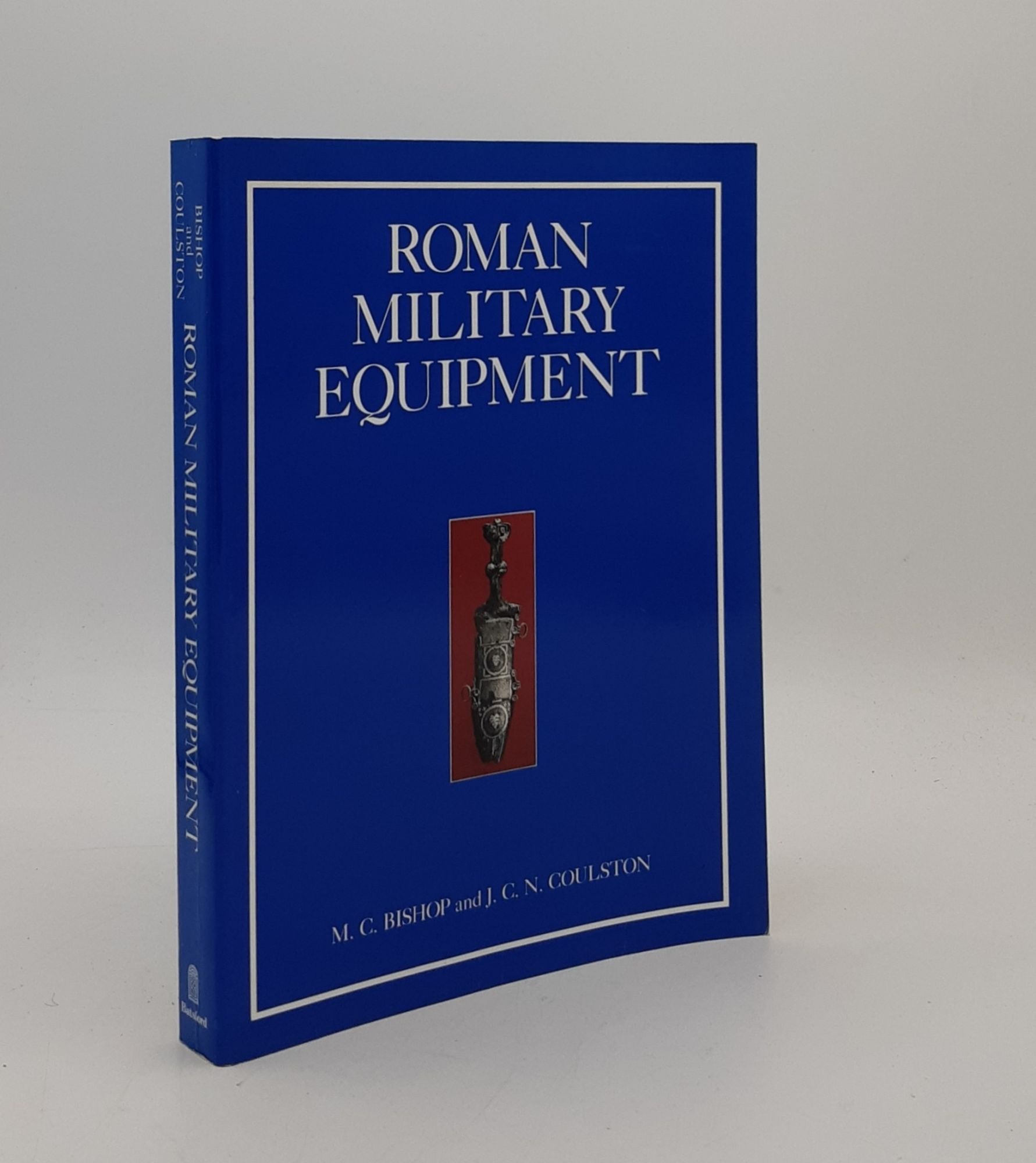 BISHOP M.C., COULSTON J.C.N. - Roman Military Equipment from the Punic Wars to the Fall of Rome