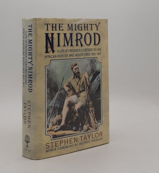 Item #177138 THE MIGHTY NIMROD A Life of Frederick Courtenay Selous African Hunter and Adventurer...