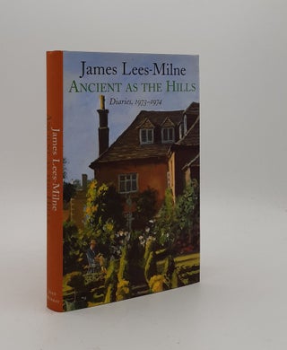 Item #177148 ANCIENT AS THE HILLS Diaries 1973-1974. LEES-MILNE James