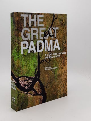 Item #177179 THE GREAT PADMA The Epic River That Made the Bengal Delta. ASHRAF Kazi Khaleed