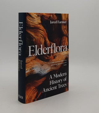 Item #177186 ELDERFLORA A Modern History of Ancient Trees. FARMER Jared