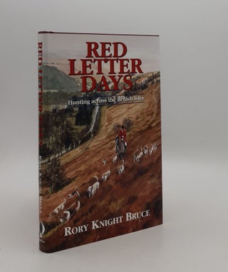 Item #177205 RED LETTER DAYS Hunting Across the British Isles. KNIGHT BRUCE Rory