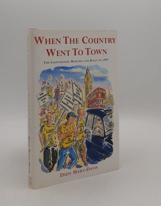 Item #177212 WHEN THE COUNTRY WENT TO TOWN The Countryside Marches and Rally of 1997. HART-DAVIS...