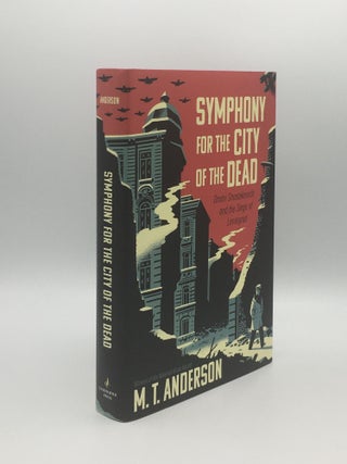 Item #177241 SYMPHONY FOR THE CITY OF THE DEAD Dmitri Shostakovich and the Siege of Leningrad....