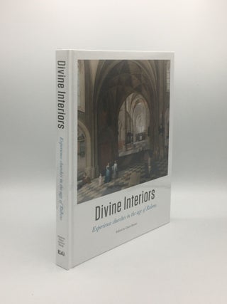 Item #177243 DIVINE INTERIORS Experience Churches in the Age of Rubens. BAISIER Claire
