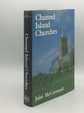 Item #177266 CHANNEL ISLAND CHURCHES A Study of the Medieval Churches and Chapels. McCORMACK John