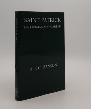 Item #177311 SAINT PATRICK His Origins and Career. HANSON R. P. C
