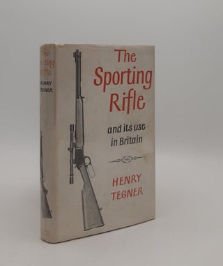 Item #177342 THE SPORTING RIFLE AND ITS USE IN BRITAIN. TEGNER Henry