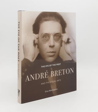 Item #177352 THE EYE OF THE POET André Breton and the Visual Arts. ADAMOWICZ Elza