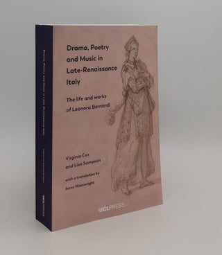 Item #177358 DRAMA POETRY AND MUSIC IN LATE-RENAISSANCE ITALY The Life and Works of Leonora...