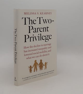 Item #177370 THE TWO-PARENT PRIVILEGE How the Decline in Marriage has Increased Inequality and...